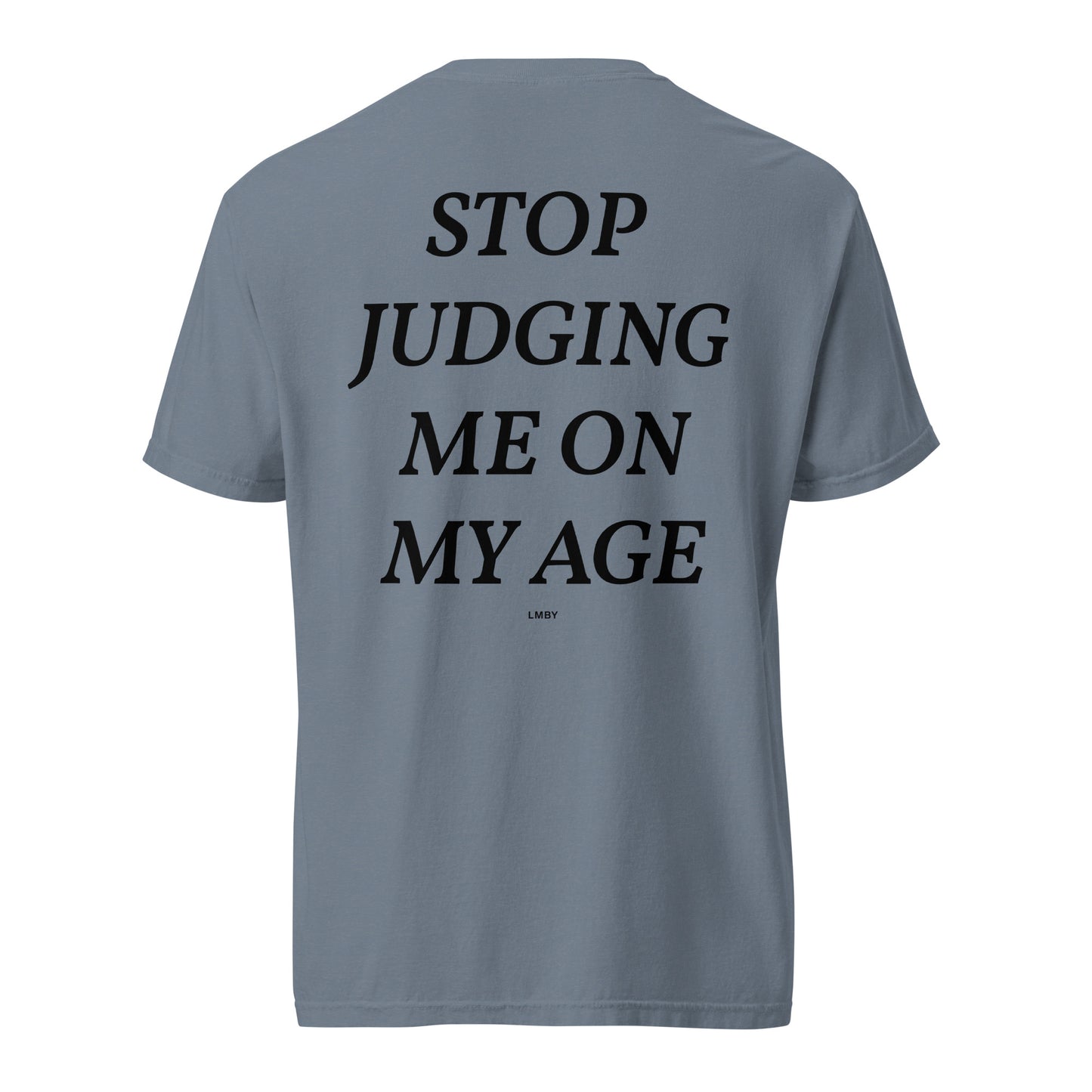 STOP JUDGING ME ON MY AGE TEE - Black Font