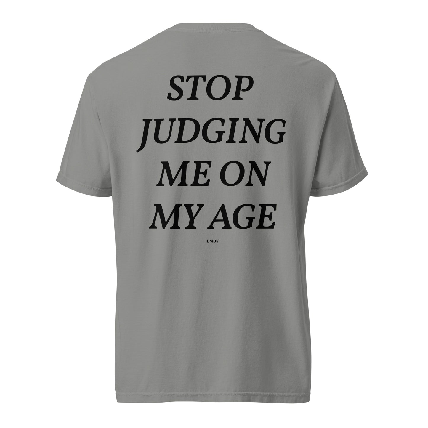 STOP JUDGING ME ON MY AGE TEE - Black Font
