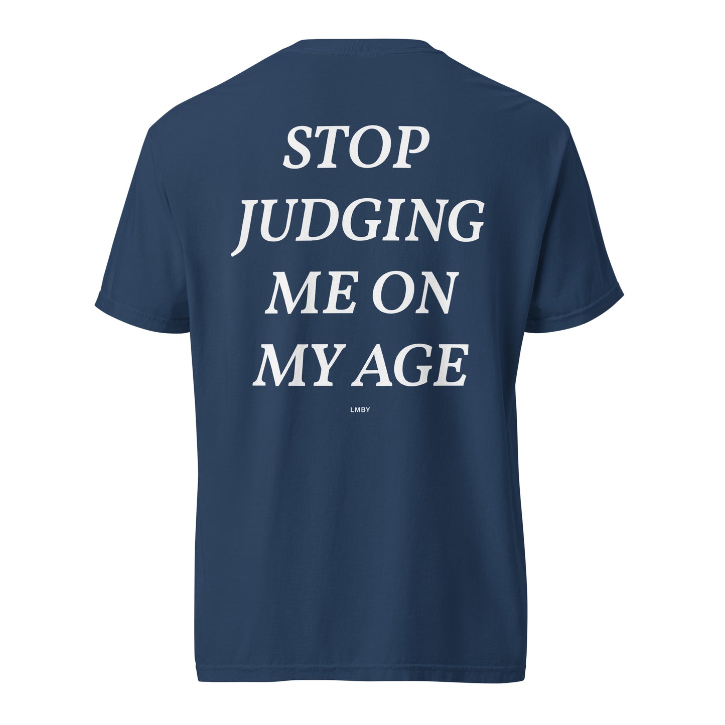 STOP JUDGING ME ON MY AGE TEE - White Font
