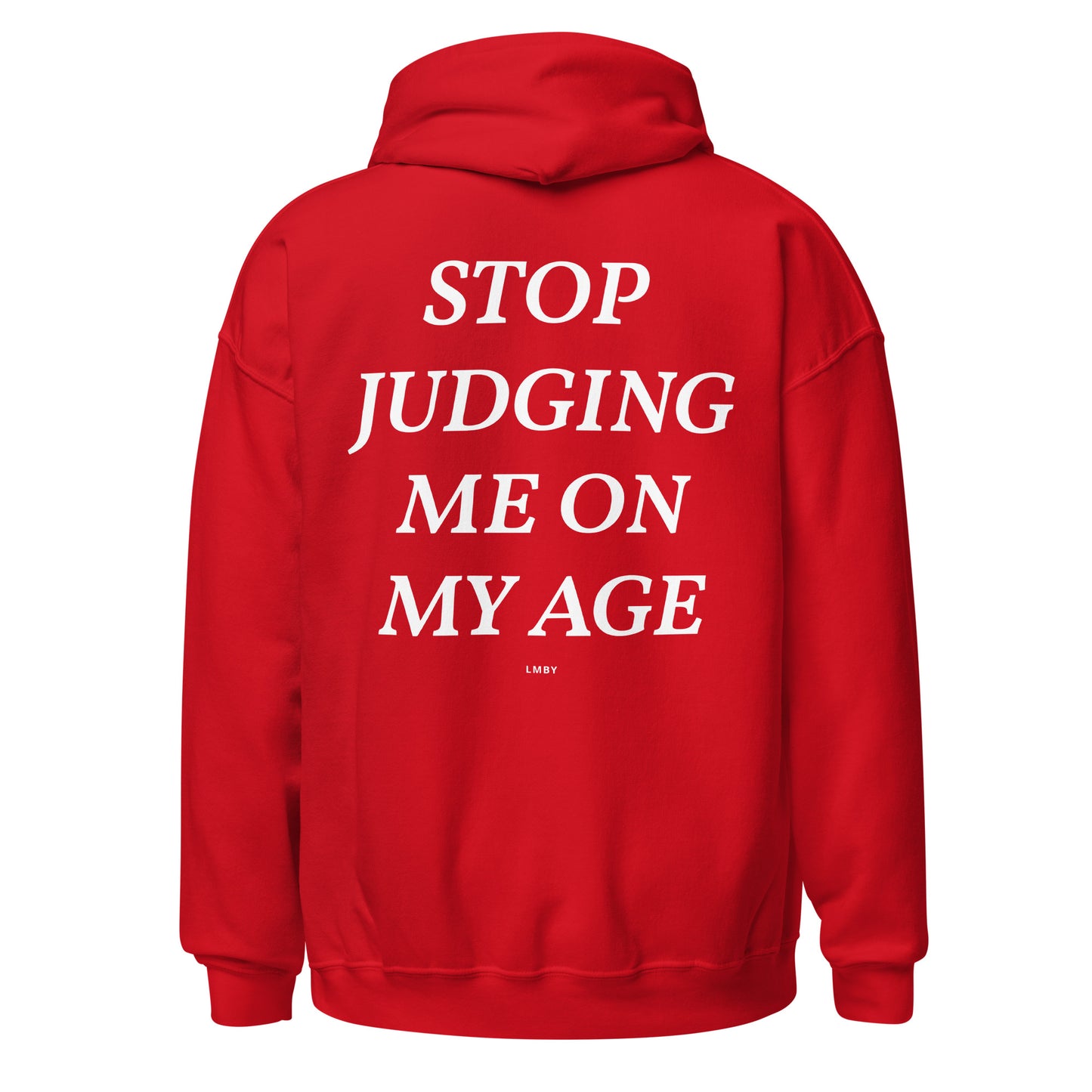STOP JUDGING ME ON MY AGE HOODIE - White Font
